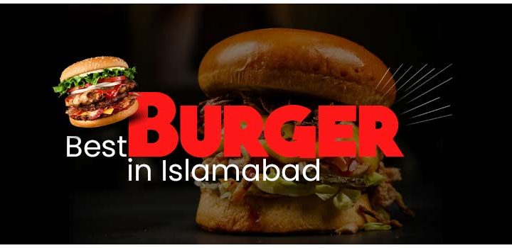best burger in islamabad
