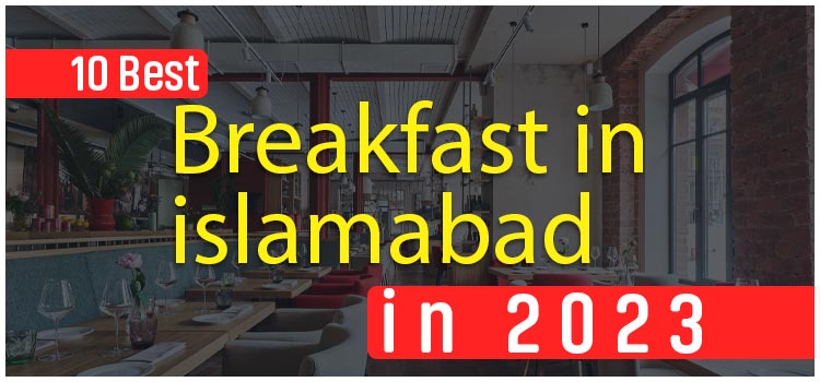 10 best breakfast in islamabad in 2023